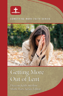 Getting More Out of Lent - Hart, Mark (Editor)