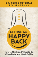 Getting My Happy Back: How to Think and What to Do When Body and Mind Collide