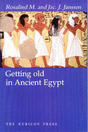 Getting Old in Ancient Egypt - Janssen, Rosalind M, and Janssen, Jac J