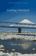 Getting Oriented: A Novel about Japan