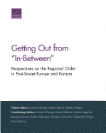 Getting Out from "In-Between": Perspectives on the Regional Order in Post-Soviet Europe and Eurasia
