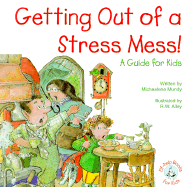 Getting Out of a Stress Mess!: A Guide for Kids