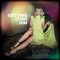 Getting over Him  - Lauren Alaina