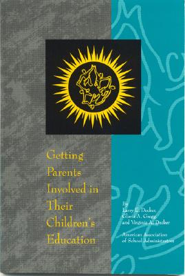 Getting Parents Involved in Their Children's Education - Decker, Larry E, and Gregg, Gloria A, and Decker, Virginia A