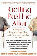 Getting Past the Affair: A Program to Help You Cope, Heal, and Move on -- Together or Apart