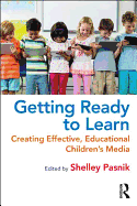 Getting Ready to Learn: Creating Effective, Educational Children's Media