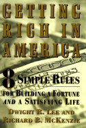 Getting Rich in America: 8 Simple Rules for Building a Fortune- And a Satisfying Life