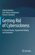 Getting Rid of Cybersickness: In Virtual Reality, Augmented Reality, and Simulators