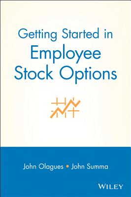 Getting Started in Employee Stock Options - Olagues, John, and Summa, John F