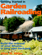 Getting Started in Garden Railroading - Miller, Allan W