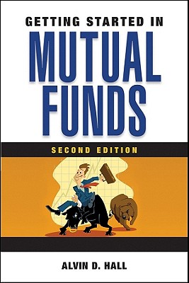 Getting Started in Mutual Funds - Hall, Alvin D