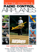 Getting Started in Radio Control Airplanes: The Complete Beginner's Guide