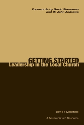 Getting Started; Leadership in the Local Church - Mansfield, David