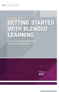 Getting Started with Blended Learning: How Do I Integrate Online and Face-To-Face Instruction?