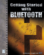 Getting Started with Bluetooth - Ganguli, Madhushree, and NIIT