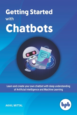 Getting Started with Chatbots - Mittal, Akhil