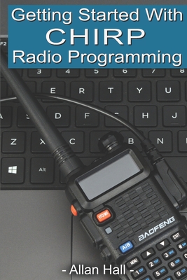 Getting Started with CHIRP Radio Programming - Hall, Allan