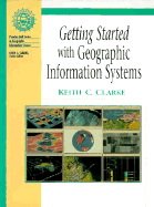 Getting Started with Geographic Information Systems - Clarke, Keith C
