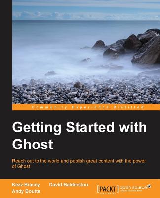 Getting Started with Ghost - Bracey, Kezz