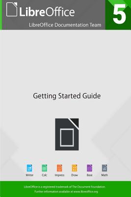 Getting Started with LibreOffice 5.0 - Documentation Team, Libreoffice