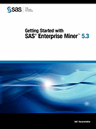 Getting Started with SAS Enterprise Miner 5.3