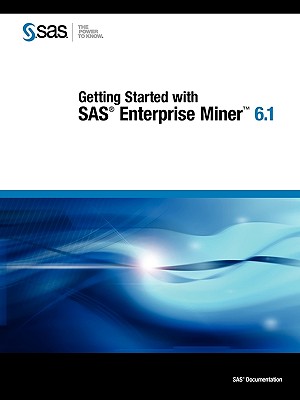 Getting Started with SAS Enterprise Miner 6.1 - Sas Institute, and SAS Publishing, Publishing (Creator)