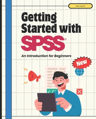 Getting Started with SPSS: An Introduction for Beginners - Huynh, Kiet