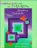 Getting Started with the Ti-92/92 Plus Graphing Calculator - Swenson, Carl, and Hopkins, Brian