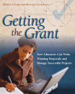 Getting the Grant: How Educators Can Write Winning Proposals and Manage Successful Projects - Gajda, Rebecca