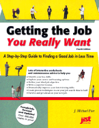 Getting the Job You Really Want: A Step by Step Guide to Finding a Good Job in Less Time - Farr, Michael, and Farr, J Michael