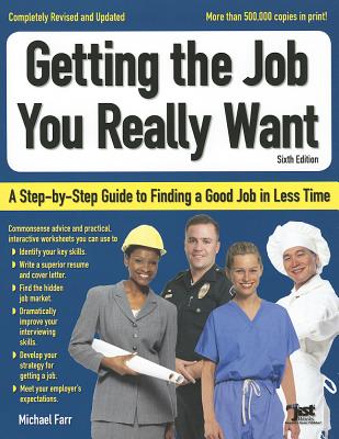 Getting the Job You Really Want: A Step-By-Step Guide to Finding a Good Job in Less Time - Farr, J Michael