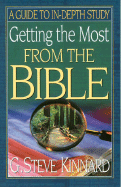 Getting the Most from the Bible: A Guide to In-Depth Study