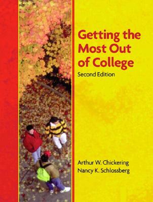 Getting the Most Out of College - Chickering, Arthur W, and Schlossberg, Nancy K