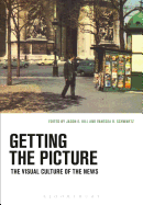 Getting the Picture: The Visual Culture of the News