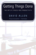 Getting Things Done: The Art of Stress-Free Productivity - Allen, David