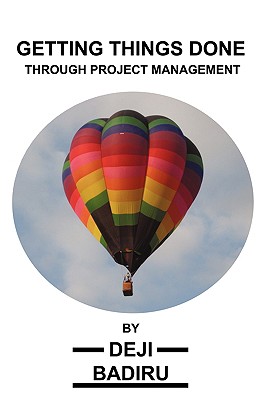 Getting Things Done Through Project Management - Badiru, Deji