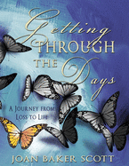 Getting Through the Days: A Journey from Loss to Life