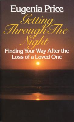 Getting Through the Night: Finding Your Way After the Loss of a Loved One - Price, Eugenia