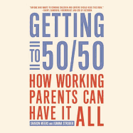 Getting to 50\/50 Lib/E: How Working Parents Can Have It All