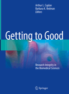Getting to Good: Research Integrity in the Biomedical Sciences