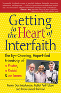 Getting to Heart of Interfaith: The Eye-Opening, Hope-Filled Friendship of a Pastor, a Rabbi & an Imam