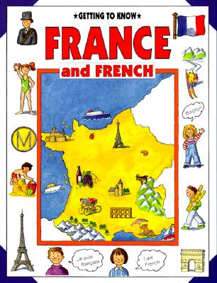 Getting to Know France and French - Wright, Nicola