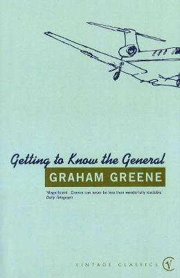 Getting To Know The General - Greene, Graham