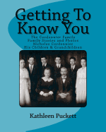 Getting To Know You: The Cordonnier Family including Lineage from 1653, Family Stories and Photos - Puckett, Kathleen Rose