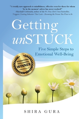 Getting unSTUCK: Five Simple Steps to Emotional Well-Being - Gura, Shira Taylor
