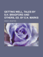 Getting Well, Tales by S.H. Bradford and Others, Ed. by E.N. Marks