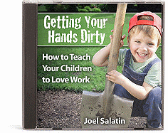 Getting Your Hands Dirty: How to Teach Your Children to Love Work