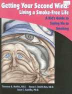 Getting Your Second Wind: Living a Smoke-Free Life: A Kid's Guide to Saying No to Smoking