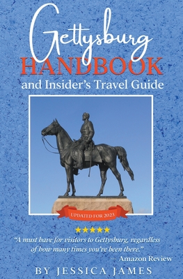 Gettysburg Handbook and Insider's Travel Guide - James, Jessica