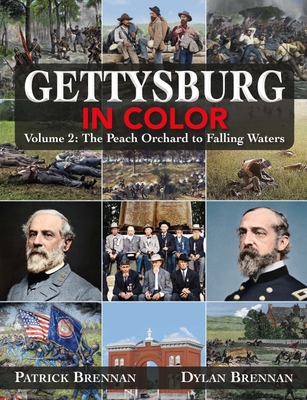 Gettysburg in Color: Volume 2: The Wheatfield to Falling Waters - Brennan, Patrick, and Brennan, Dylan